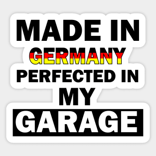 Made in Germany perfected in my garage Sticker